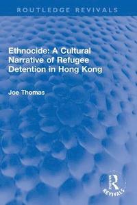bokomslag Ethnocide: A Cultural Narrative of Refugee Detention in Hong Kong