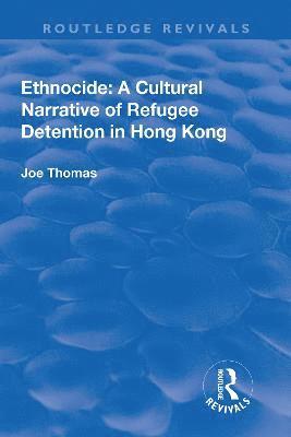 bokomslag Ethnocide: A Cultural Narrative of Refugee Detention in Hong Kong