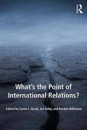 Synne L. Dyvik, Jan Selby, Rorden Wilkinson - What's the Point of International Relations?, Häftad