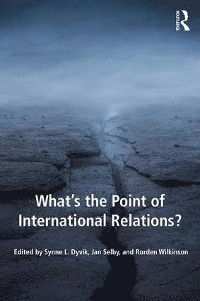 Synne L. Dyvik, Jan Selby, Rorden Wilkinson, UK) Dyvik, Synne L. (University of Sussex, UK) Selby, Jan (University of Sussex, Australia.) Wilkinson, Rorden (University of New South Wales, Sydney - What's the Point of International Relations?, Häftad