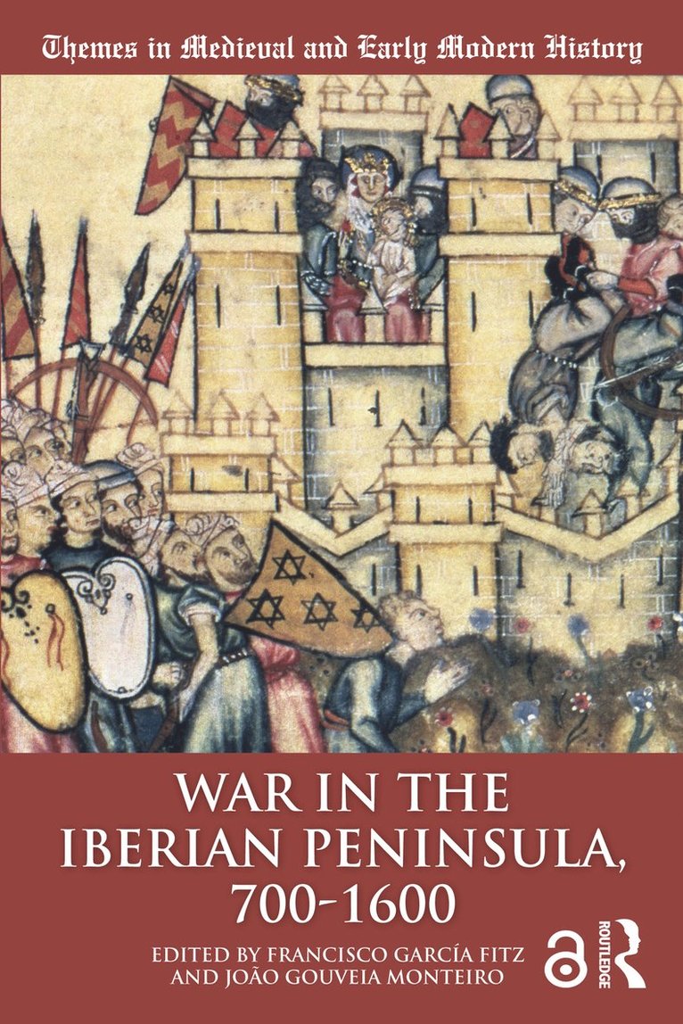 Francisco García Fitz, João Gouveia Monteiro, Spain) Garcia Fitz, Francisco (Universidad de Extremadura, Joao Gouveia Monteiro - War in the Iberian Peninsula, 700–1600, Inbunden