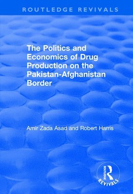 bokomslag The Politics and Economics of Drug Production on the Pakistan-Afghanistan Border