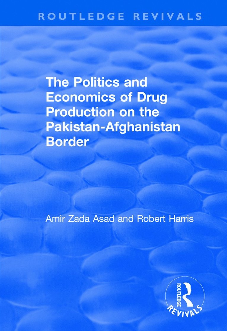 Amir Zada Asad, Robert Harris - Politics and Economics of Drug Production on the Pakistan-Afghanistan Border, Häftad