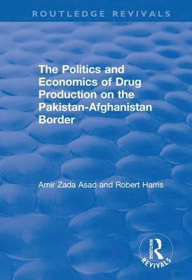 The Politics and Economics of Drug Production on the Pakistan-Afghanistan Border 1