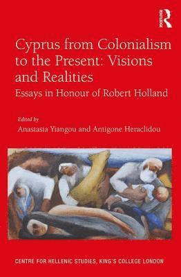 bokomslag Cyprus from Colonialism to the Present: Visions and Realities