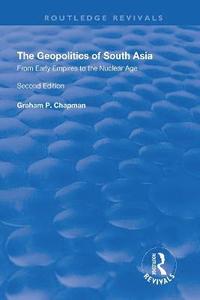 bokomslag The Geopolitics of South Asia: From Early Empires to the Nuclear Age