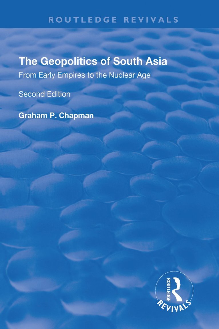 The Geopolitics of South Asia: From Early Empires to the Nuclear Age 1