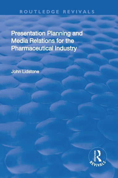 John Lidstone - Presentation Planning and Media Relations for the Pharmaceutical Industry, Inbunden