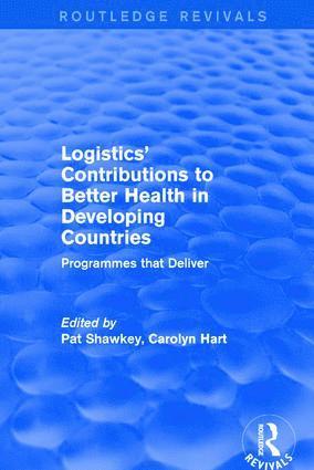 Carolyn Hart, Pat Shawkey - Logistics' Contributions to Better Health in Developing Countries, Häftad