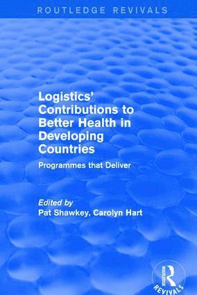 Carolyn Hart, Pat Shawkey - Logistics' Contributions to Better Health in Developing Countries, Inbunden