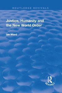bokomslag Justice, Humanity and the New World Order