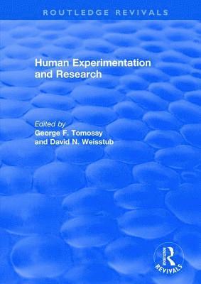 George F. Tomossy, David N. Weisstub - Human Experimentation and Research, Inbunden