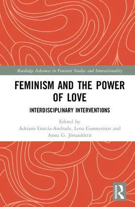 Adriana García-Andrade, Lena Gunnarsson, Anna Jónasdóttir - Feminism and the Power of Love, Inbunden