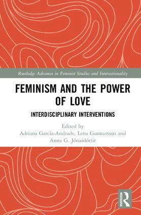Adriana García-Andrade, Lena Gunnarsson, Anna Jónasdóttir, Adriana Garcia-Andrade, Sweden) Jonasdottir, Anna (Orebro University - Feminism and the Power of Love, Inbunden