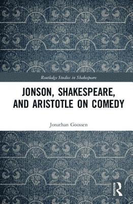 bokomslag Jonson, Shakespeare, and Aristotle on Comedy