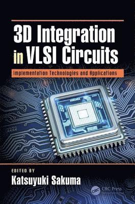 Katsuyuki Sakuma, USA.) Sakuma, Katsuyuki (IBM Thomas J. Watson Research Center - 3D Integration in VLSI Circuits, Inbunden