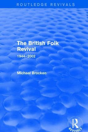 Michael Brocken - British Folk Revival 1944-2002, Inbunden