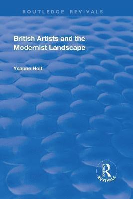 bokomslag British Artists and the Modernist Landscape