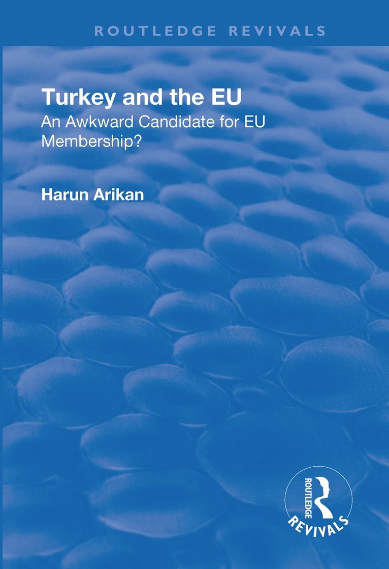 Harun Arikan - Turkey and the EU: An Awkward Candidate for EU Membership?, Häftad