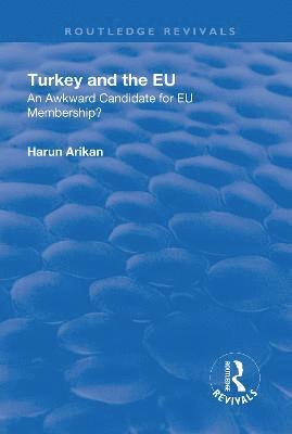 Harun Arikan - Turkey and the EU: An Awkward Candidate for EU Membership?, Inbunden