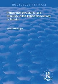 bokomslag Patriarchal Structures and Ethnicity in the Italian Community in Britain