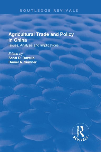 Scott D. Rozelle, Daniel A. Sumner - Agricultural Trade and Policy in China, Inbunden