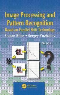 bokomslag Image Processing and Pattern Recognition Based on Parallel Shift Technology