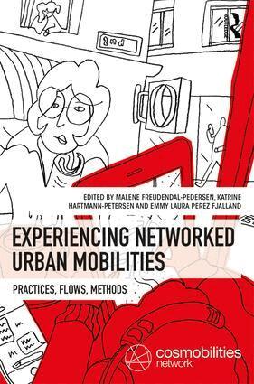 Malene Freudendal-Pedersen, Katrine Hartmann-Petersen, Emmy Laura Perez Fjalland - Experiencing Networked Urban Mobilities, Inbunden