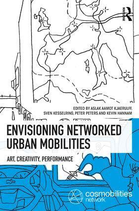 Aslak Aamot Kjaerulff, Sven Kesselring, Peter Peters, Kevin Hannam - Envisioning Networked Urban Mobilities, Inbunden