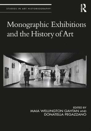 Maia Wellington Gahtan, Donatella Pegazzano - Monographic Exhibitions and the History of Art, Inbunden