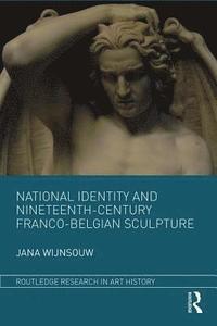 bokomslag National Identity and Nineteenth-Century Franco-Belgian Sculpture