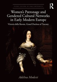 bokomslag Women's Patronage and Gendered Cultural Networks in Early Modern Europe