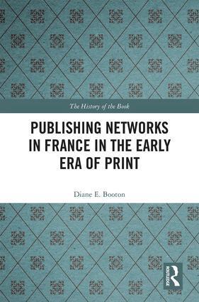 Diane E. Booton - Publishing Networks in France in the Early Era of Print, Inbunden