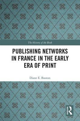 bokomslag Publishing Networks in France in the Early Era of Print