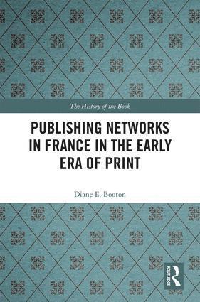 Diane E. Booton - Publishing Networks in France in the Early Era of Print, Inbunden