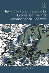 bokomslag The Routledge Companion to Expressionism in a Transnational Context