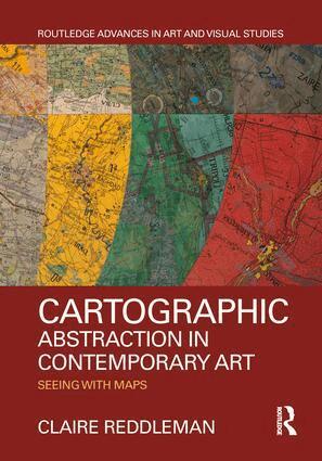 Claire Reddleman - Cartographic Abstraction in Contemporary Art, Inbunden