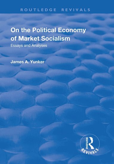 James A. Yunker - On the Political Economy of Market Socialism, Häftad