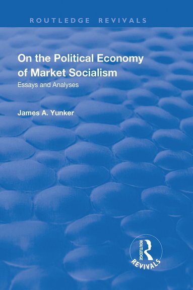 James A. Yunker - On the Political Economy of Market Socialism, Inbunden