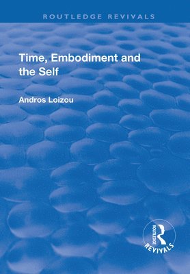 bokomslag Time, Embodiment and the Self