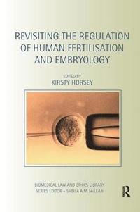 bokomslag Revisiting the Regulation of Human Fertilisation and Embryology