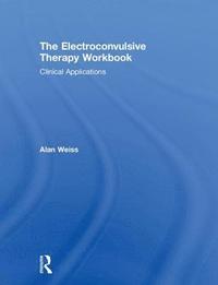 bokomslag The Electroconvulsive Therapy Workbook