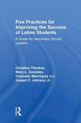 Five Practices for Improving the Success of Latino Students 1