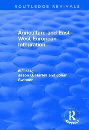 Jason Hartell, Johan Swinnen - Agriculture and East-west European Integration, Häftad
