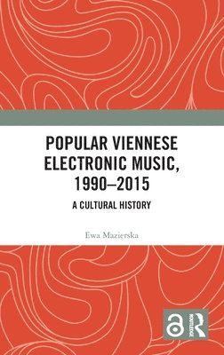 Ewa Mazierska - Popular Viennese Electronic Music, 1990–2015, Inbunden