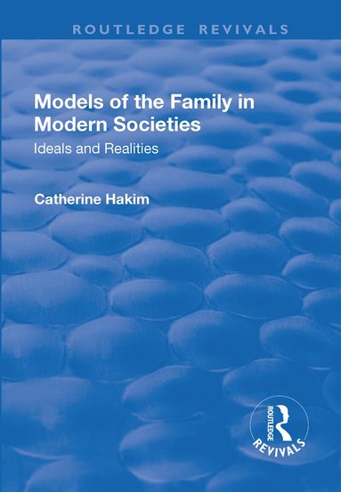 Catherine Hakim - Models of the Family in Modern Societies: Ideals and Realities, Häftad