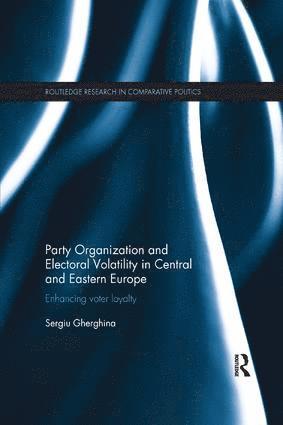Sergiu Gherghina, Germany.) Gherghina, Sergiu (Goethe University Frankfurt - Party Organization and Electoral Volatility in Central and Eastern Europe, Häftad