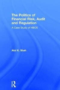 bokomslag The Politics of Financial Risk, Audit and Regulation