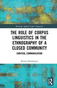 bokomslag The Role of Corpus Linguistics in the Ethnography of a Closed Community