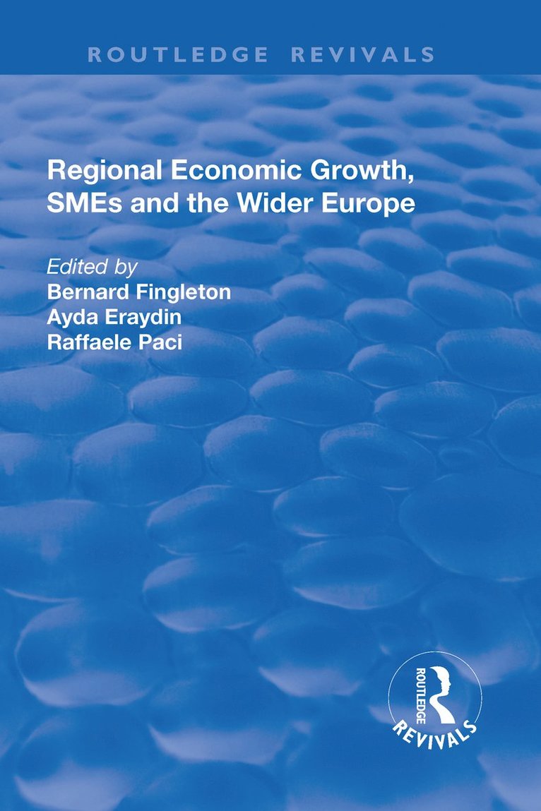 B. Fingleton, Ayda Eraydn, Raffaele Paci - Regional Economic Growth, SMEs and the Wider Europe, Inbunden